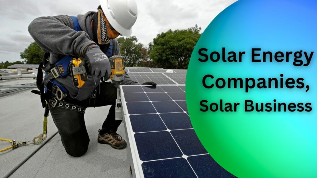 Solar Energy Companies Solar Business