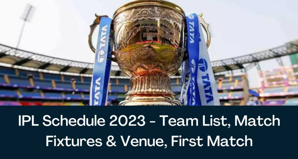 IPL Schedule 2023 - Team List, Match Fixtures & Venue, First Match