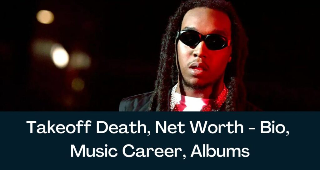 Takeoff Death, Net Worth - Bio, Music Career, Albums