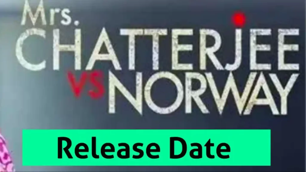 Mrs. Chatterjee Vs Norway Release Date